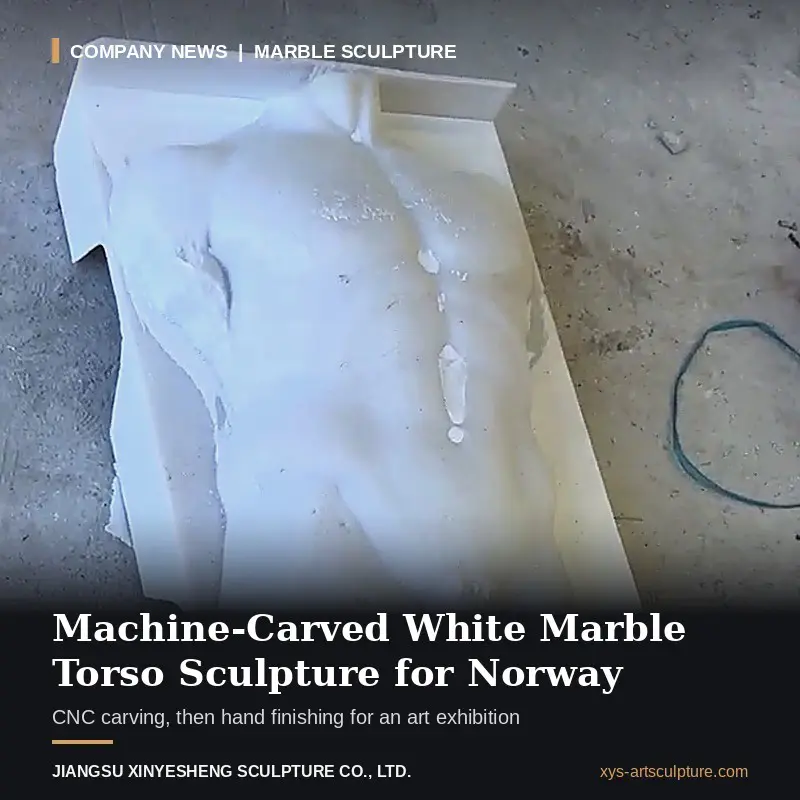 Bagaimana Patung Torso Marmer Putih yang Diukir dengan Tangan dan Diukir dengan Mesin Dibuat untuk Pameran Seni di Norwegia?